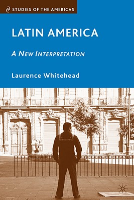 Latin America: A New Interpretation - Whitehead, L