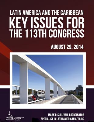 Latin America and the Caribbean: Key Issues for the 113th Congress - Sullivan, Mark P