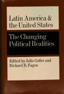 Latin America and the United States: The Changing Political Realities - Cotler, Julio