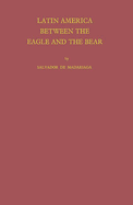 Latin America Between the Eagle and the Bear