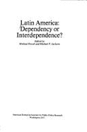 Latin America: Dependency or Interdependence (AEI Symposium)
