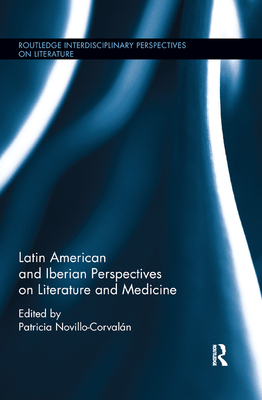 Latin American and Iberian Perspectives on Literature and Medicine - Novillo-Corvaln, Patricia (Editor)