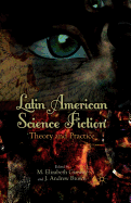 Latin American Science Fiction: Theory and Practice
