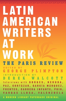 Latin American Writers at Work - Paris Review, and Plimpton, George (Editor), and Walcott, Derek (Introduction by)