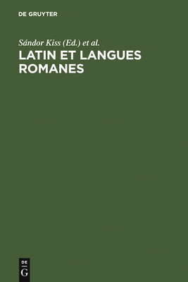 Latin et langues romanes - Kiss, Sndor (Editor), and Mondin, Luca (Editor), and Salvi, Giampaolo (Editor)