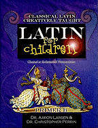 Latin for Children, Primer B: "Classical Latin Creatively Taught"