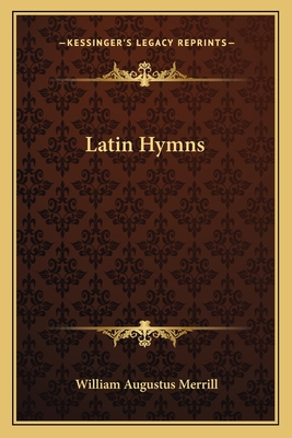 Latin Hymns - Merrill, William Augustus