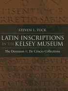 Latin Inscriptions in the Kelsey Museum: The Dennison and De Criscio Collections