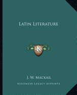 Latin Literature - Mackail, J W