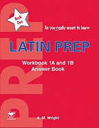 Latin Prep: Workbook 1A and 1B Answer Book