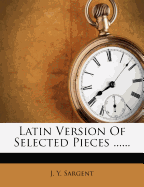 Latin Version of Selected Pieces ......