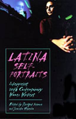 Latina Self-Portraits: Interviews with Contemporary Women Writers - Kevane, Bridget (Editor), and Heredia, Juanita (Editor)