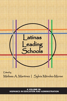 Latinas Leading Schools - Martinez, Melissa A (Editor), and Mndez-Morse, Sylvia (Editor)