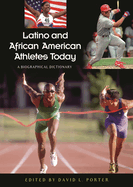 Latino and African American Athletes Today: A Biographical Dictionary