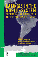 Latino/as in the World-system: Decolonization Struggles in the 21st Century U.S. Empire