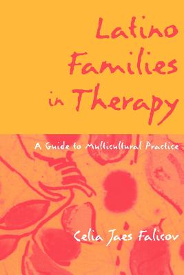 Latino Families in Therapy, First Edition: A Guide to Multicultural Practice - Falicov, Celia Jaes