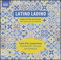 Latino Ladino: Songs of Exile & Passion from Spain and Latin America - Barrocade; Ensemble Naya; Yaniv d'Or (counter tenor); Amit Tiefenbrunn (conductor)
