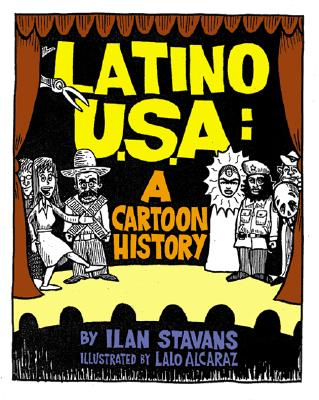 Latino USA: A Cartoon History - Stavans, Ilan, PhD