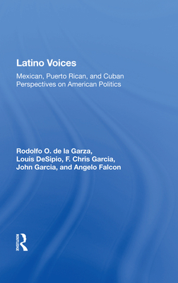 Latino Voices: "Mexican, Puerto Rican, and Cuban Perspectives on American Politics" - de la Garza, Rodolfo O.