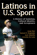 Latinos in U.S Sport: A History of Isolation, Cultural Identity, and Acceptance