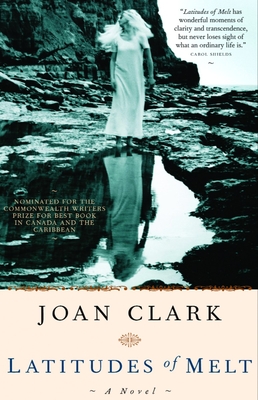 Latitudes of Melt - Clark, Joan