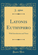 Latonis Euthyphro: With Introduction and Notes (Classic Reprint)