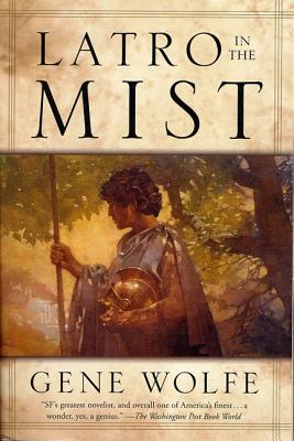 Latro in the Mist: Soldier of the Mist and Soldier of Arete - Wolfe, Gene