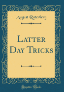 Latter Day Tricks (Classic Reprint)