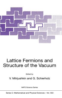Lattice Fermions and Structure of the Vacuum - Mitrjushkin, Valya (Editor), and Schierholz, Gerrit (Editor)
