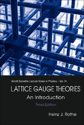 Lattice Gauge Theories: An Introduction (Third Edition) - Rothe, Heinz J