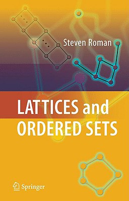 Lattices and Ordered Sets - Roman, Steven, PH.D.
