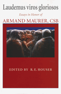 Laudemus Viros Gloriosos: Essays in Honor of Armand Maurer, CSB