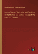 Laudes Diurnae: The Psalter and Canticles In The Morning and Evening Service of The Church of England