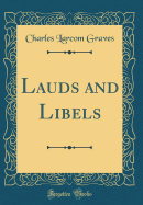 Lauds and Libels (Classic Reprint)