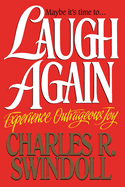 Laugh Again: Experience Outrageous Joy