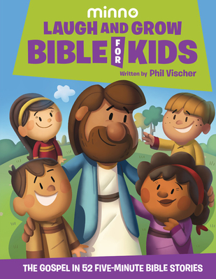 Laugh and Grow Bible for Kids: The Gospel in 52 Five-Minute Bible Stories - Vischer, Phil