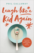 Laugh Like a Kid Again: Live Without Regret and Leave Footsteps Worth Following