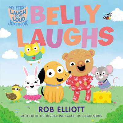 Laugh-Out-Loud: Belly Laughs: A My First Lol Book - Elliott, Rob