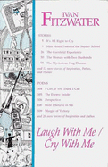 Laugh with Me/Cry with Me: Inspiration, Pathos, & Humor from Ivan Fitzwater