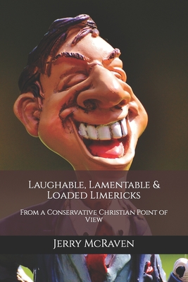 Laughable, Lamentable & Loaded Limericks: From a Conservative Christian Point of View - Editing, Cbm - Christian Book (Editor), and McRaven, Jerry