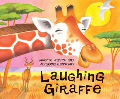 Laughing Giraffe - Hadithi, Mwenye, and Kennaway, Adrienne (Illustrator)