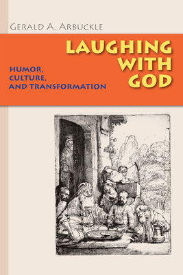 Laughing with God: Humor, Culture, and Transformation - Arbuckle, Gerald a