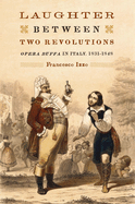 Laughter Between Two Revolutions: Opera Buffa in Italy, 1831-1848