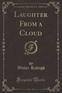 Laughter from a Cloud (Classic Reprint)
