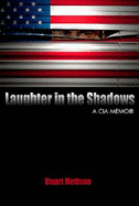 Laughter in the Shadows: A CIA Memoir