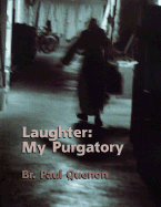 Laughter: My Purgatory - Quenon, Paul, Brother