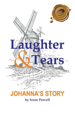 Laughter & Tears: Johanna's Story - Powell, Irene