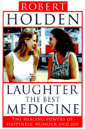 Laughter the Best Medicine - Holden, Robert