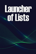 Launcher of Lists: 77 approaches and techniques for growing a large list of subscribers in your niche