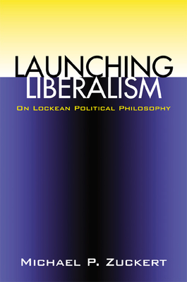 Launching Liberalism (PB) - Zuckert, Michael P